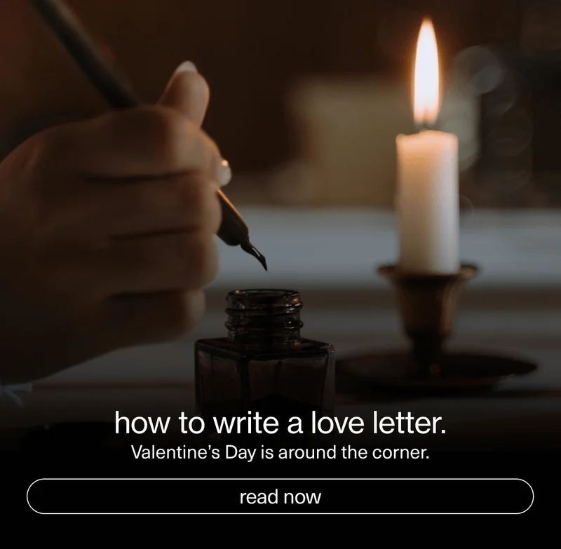 how to write a love letter. | Valentine’s Day is around the corner. | [ read now ]
