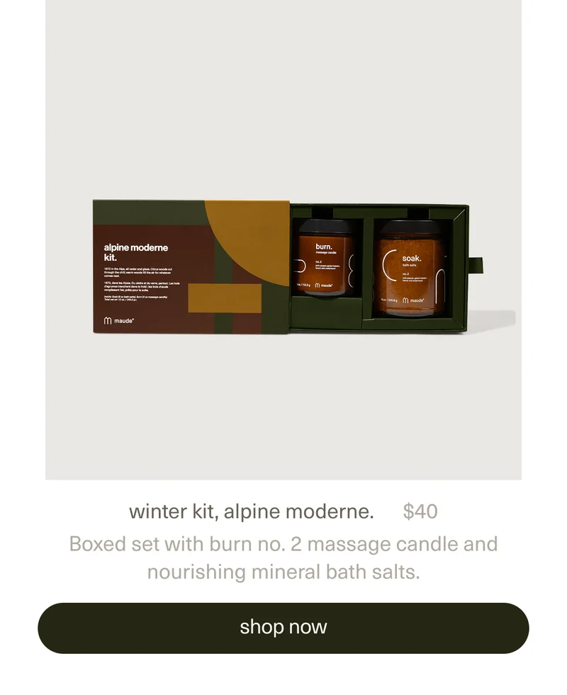 winter kit, alpine moderne. | $40 | Boxed set with burn no. 2 massage candle and nourishing mineral bath salts. | [ shop now ]