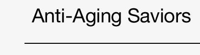 Anti-Aging Saviors