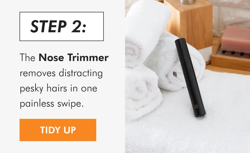 STEP 2: The Nose Trimmer removes distracting pesky hairs in one painless swipe.