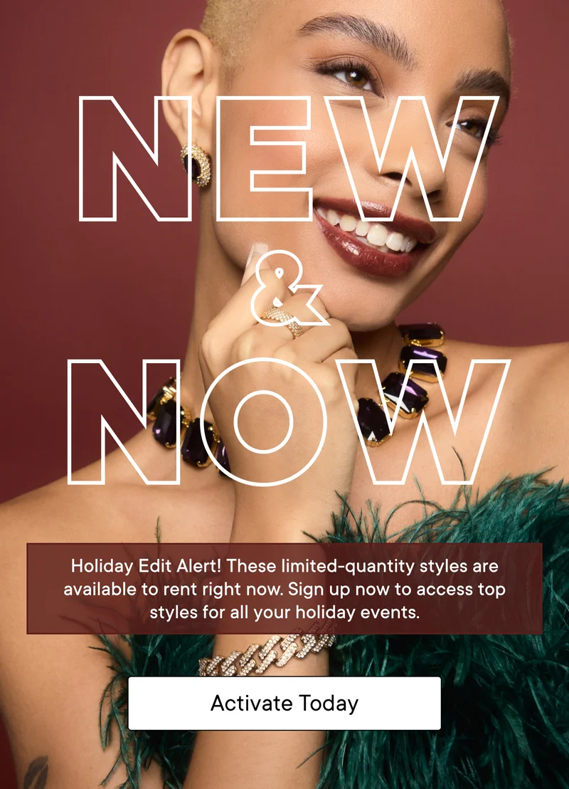 New & Now | Be the first to get your hands on the new collection. These limited-quantity styles are available to rent right now & could be in your next set if you activate today. | Get Your Jewelry