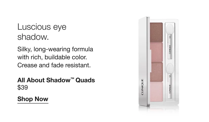 Luscious eye shadow. | Silky, long-wearing formula with rich, buildable color. Crease and fade resistant. | All About Shadow™ Quads $39 | Shop Now