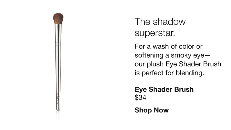 The shadow superstar. | For a wash of color or softening a smoky eye— our plush Eye Shader Brush is perfect for blending. | Eye Shader Brush $34 | Shop Now