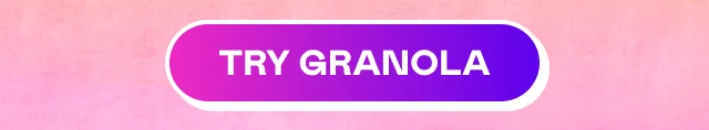 TRY GRANOLA