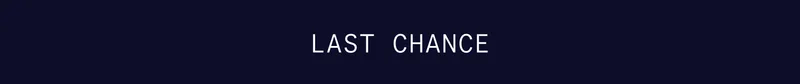 LAST CHANCE