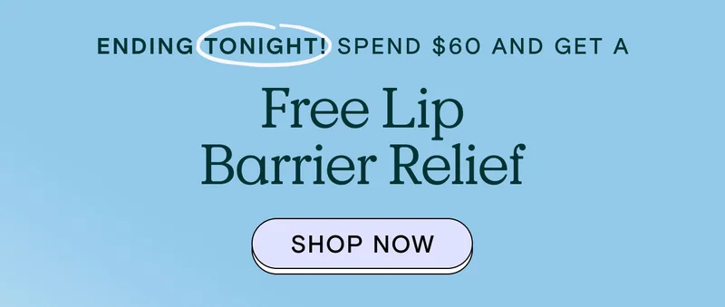 Ending tonight! Spend $60 and get a FREE Lip Barrier Relief - Shop Now!
