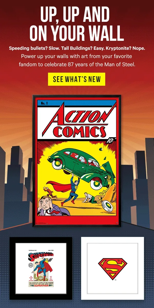 Up, Up & On Your Wall! Speeding bullets? Slow. Tall Buildings? Easy. Kryptonite? Nope. Power up your walls with art from your favorite fandom to celebrate 87 years of the Man of Steel.
