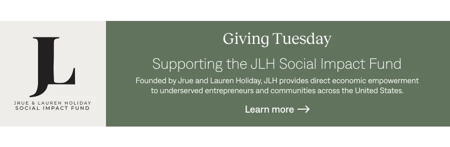 Giving Tuesday: Supporting the JLH Social Impact Fund. Learn more