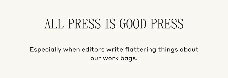 All Press Is Good Press Especially when editors write flattering things about our work bags.