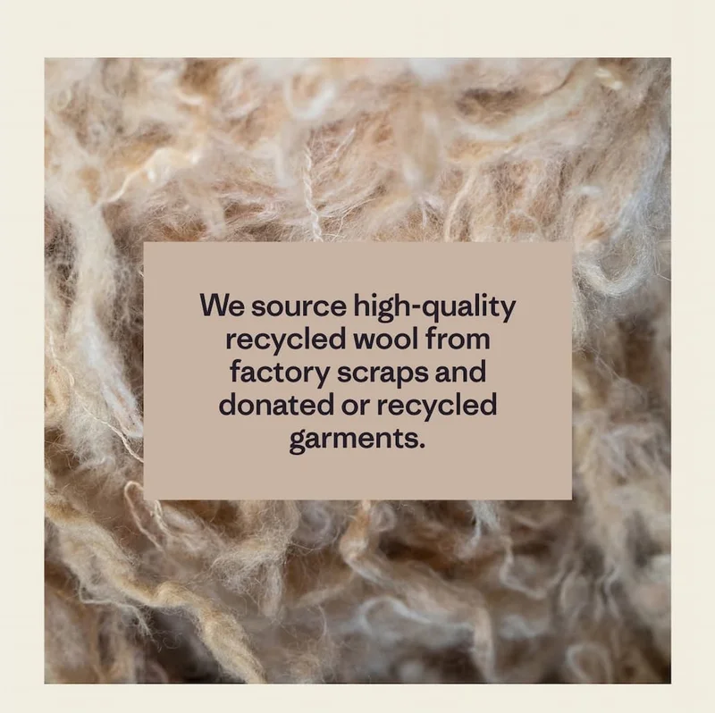 We source high-quality recycled wool from factory scraps and donated or recycled garments.