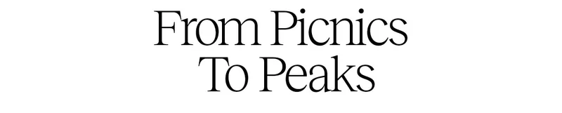 From Picnics to Peaks