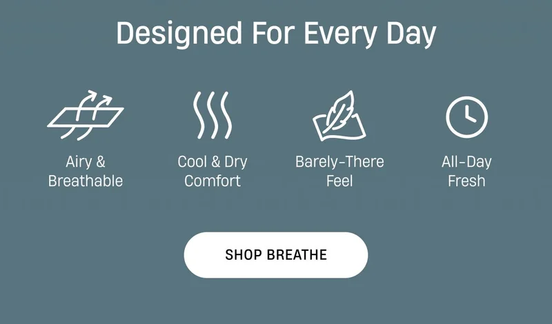 Designed for every day | Shop Breathe