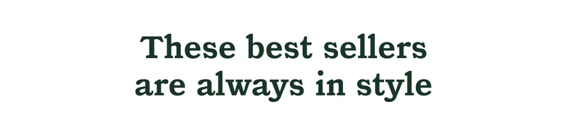 The best sellers are always in style