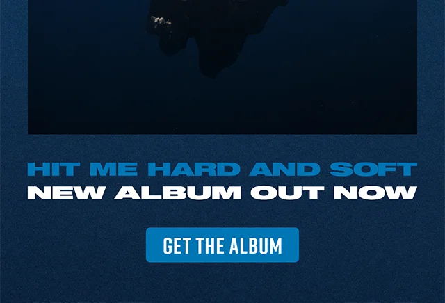 Hit Me Hard and Soft. New album out now. Get the album.