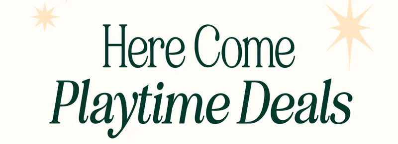 Here Come Playtime Deals