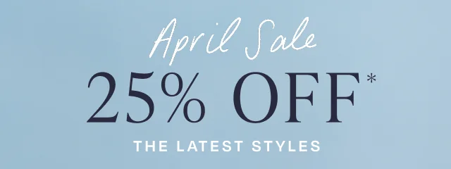 April Sale 25% Off Latest Styles Use Code: discount code