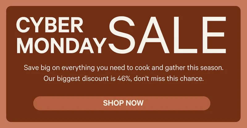 Black Friday Sale - Save big on everything you need to cook and gather this season. Our biggest discount is 46%, don't miss this chance. Shop Now