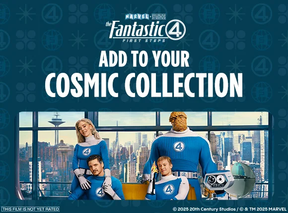 MARVEL STUDIOS THE FANTASTIC 4: FIRST STEPS | ADD TO YOUR COSMIC COLLECTION