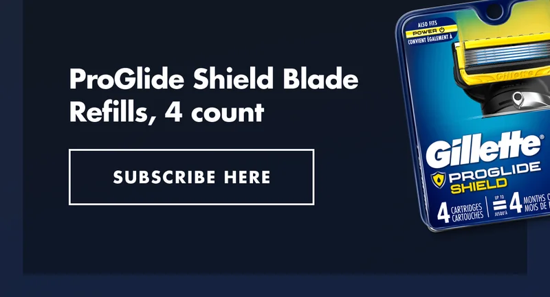ProGlide Shield Refills, 4 count. SUBSCRIBE HERE.