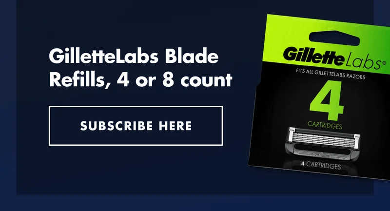 GilletteLabs Blade Refills, 4 or 8 count. SUBSCRIBE HERE.