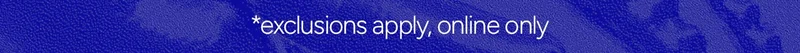 *exclusions apply