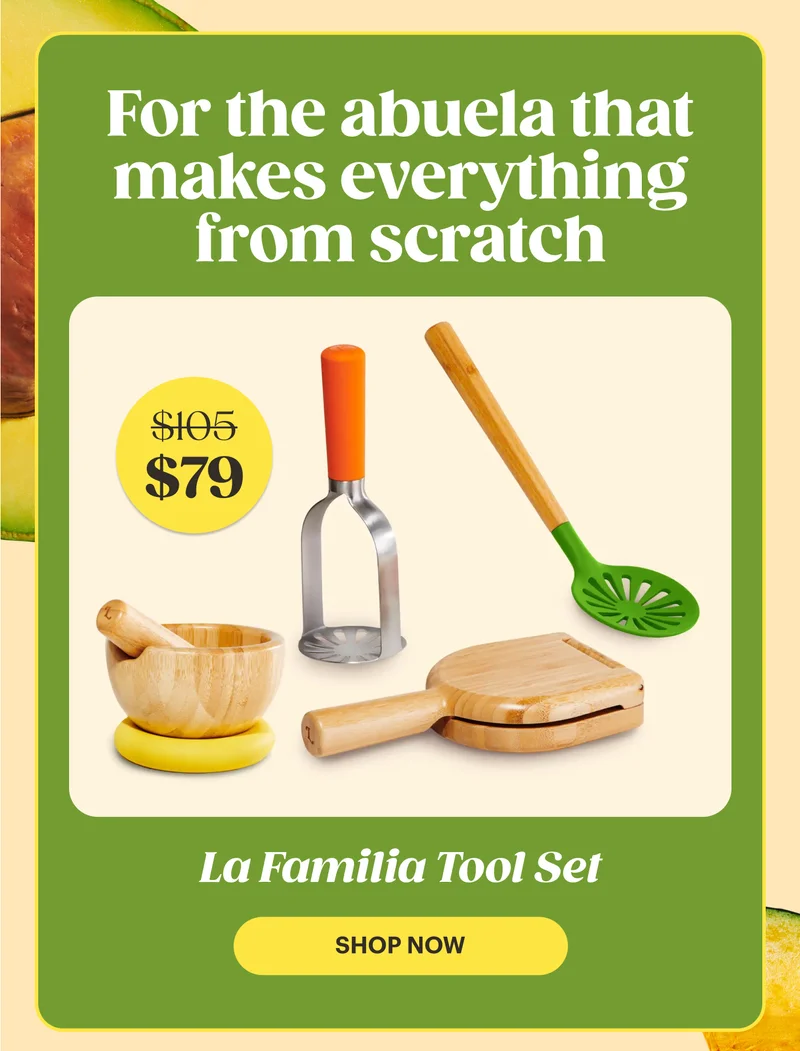 For the abuela that makes everything from scratch La Familia Tool Set $105 $79 SHOP NOW