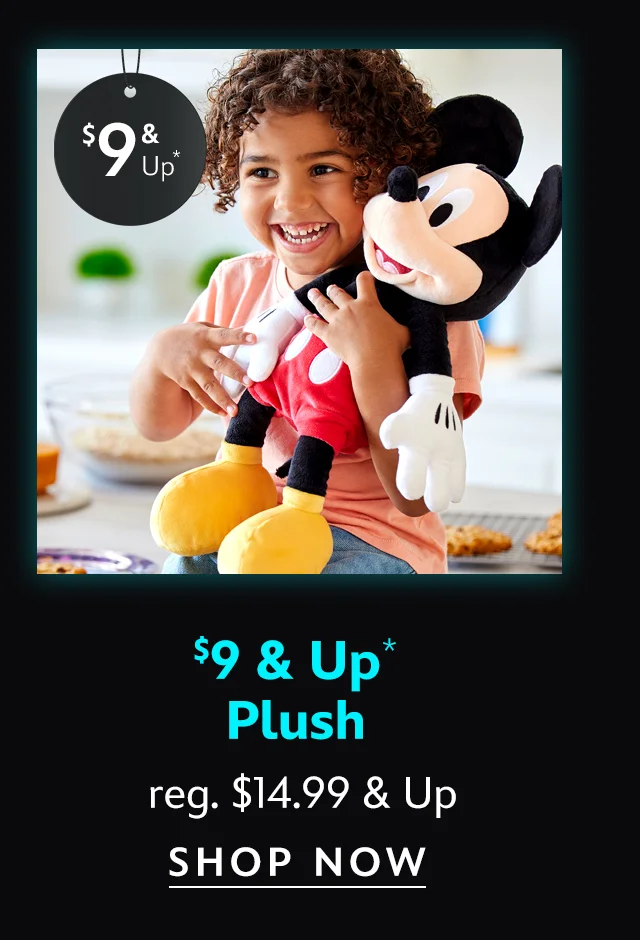 $9 & Up. Plush. reg. $14.99 & Up | Shop Now