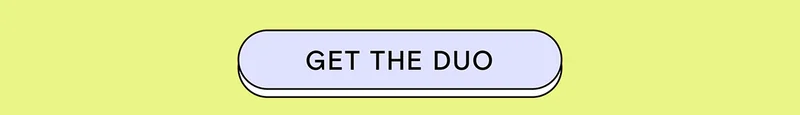 GET THE DUO