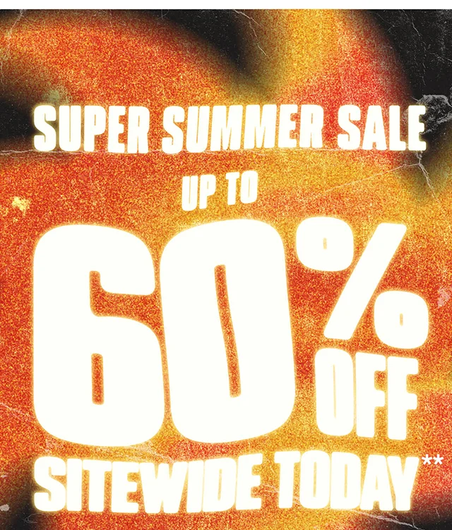 Super Summer Sale. Up To 60% Off Sitewide Today. Exclusions Apply. Shop Now