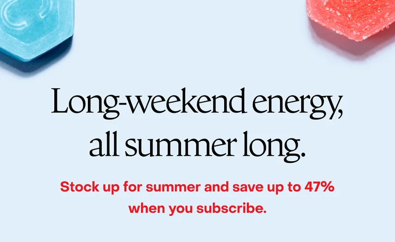 Long weekend energy, all summer long. Stock up for summer and save up to 47% when you subscribe.