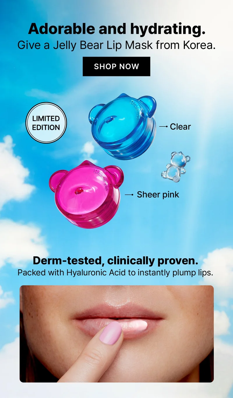 Adorable and hydrating. Give a Jelly Bear Lip Mask from Korea. SHOP NOW. LIMITED EDITION. Blue: Clear, Pink: Sheer Pink. Derm-tested, clinically proven. Packed with Hyaluronic Acid to instantly plump lips.