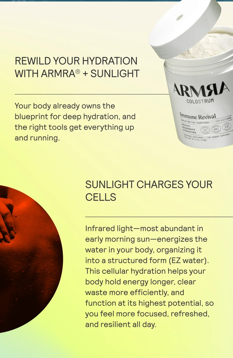 Rewild your hydration with ARMRA + Sunlight. Sunlight charges your cell.
