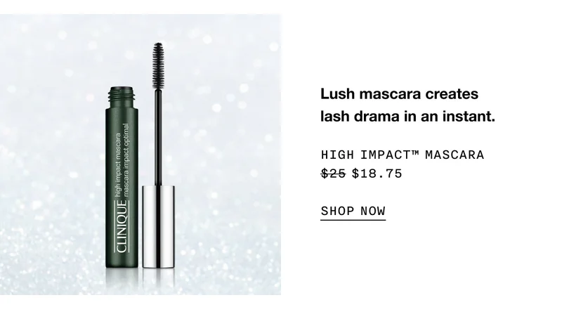 Lush mascara creates lash drama in an instant. HIGH IMPACT™ MASCARA $18.75 SHOP NOW