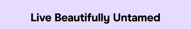 Live Beautifully Untamed