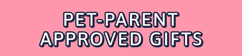 Pet Parent Approved Gifts