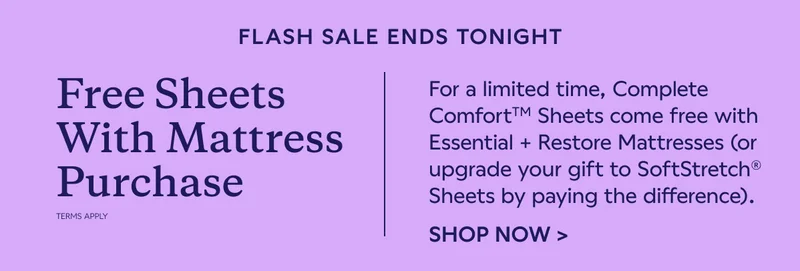 FLASH SALE ENDS TONIGHT. FREE SHEETS WITH MATTRESS PURCHASE. SHOP NOW