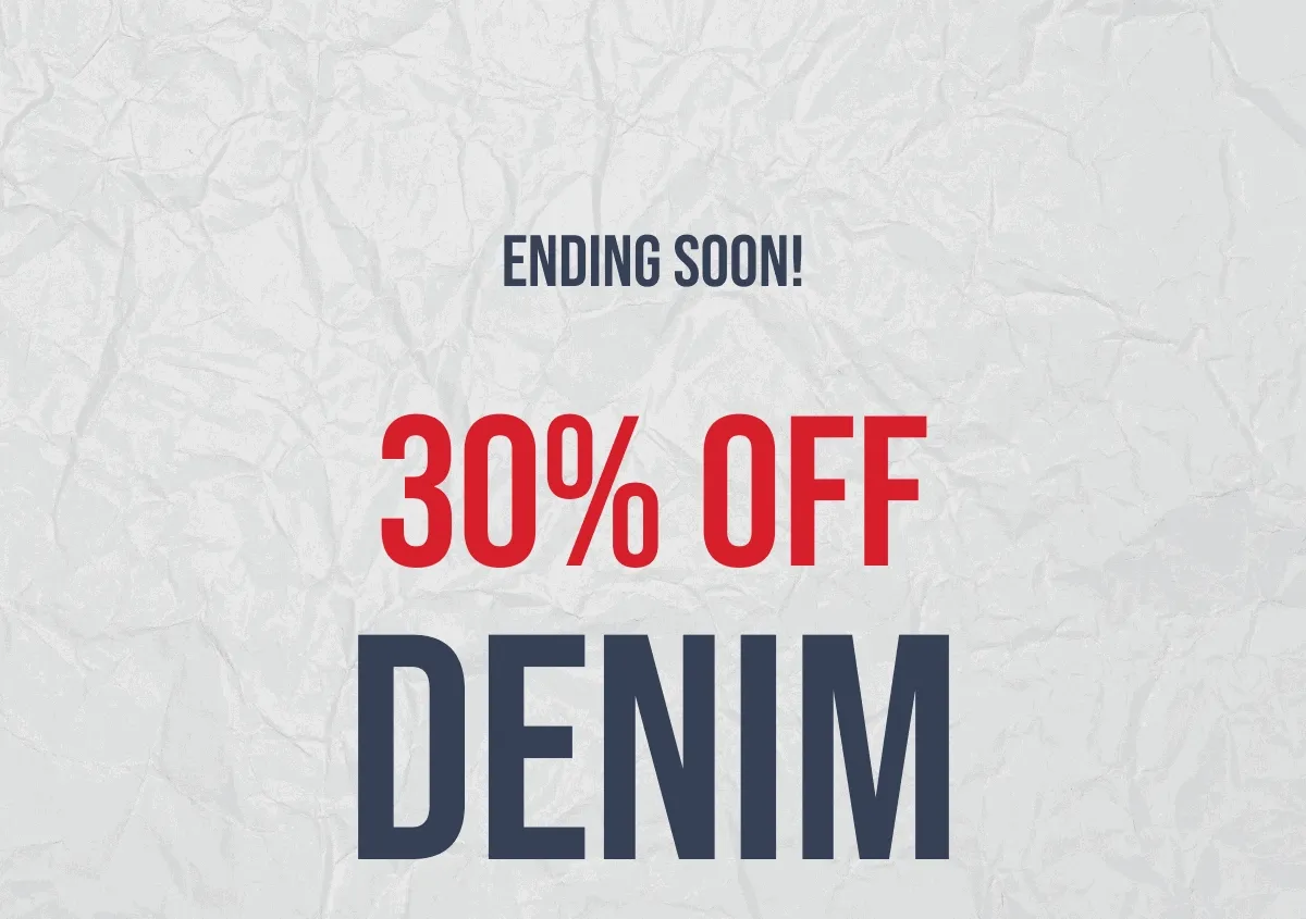 Ending Soon! 30% off Denim