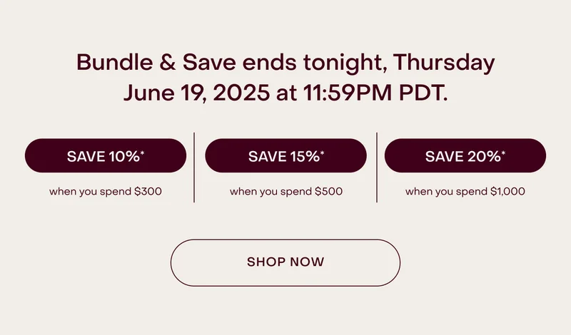 Bundle & Save ends tonight, Thursday June 19, 2025 at 11:59PM PDT.