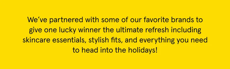 We've partnered with some of our favorite brands to give one lucky winner the ultimate Fall refresh!