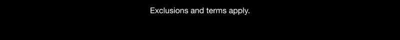 Exclusions and terms apply.