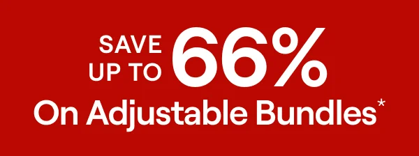 Save up to 66% on Adjustable Bundles*