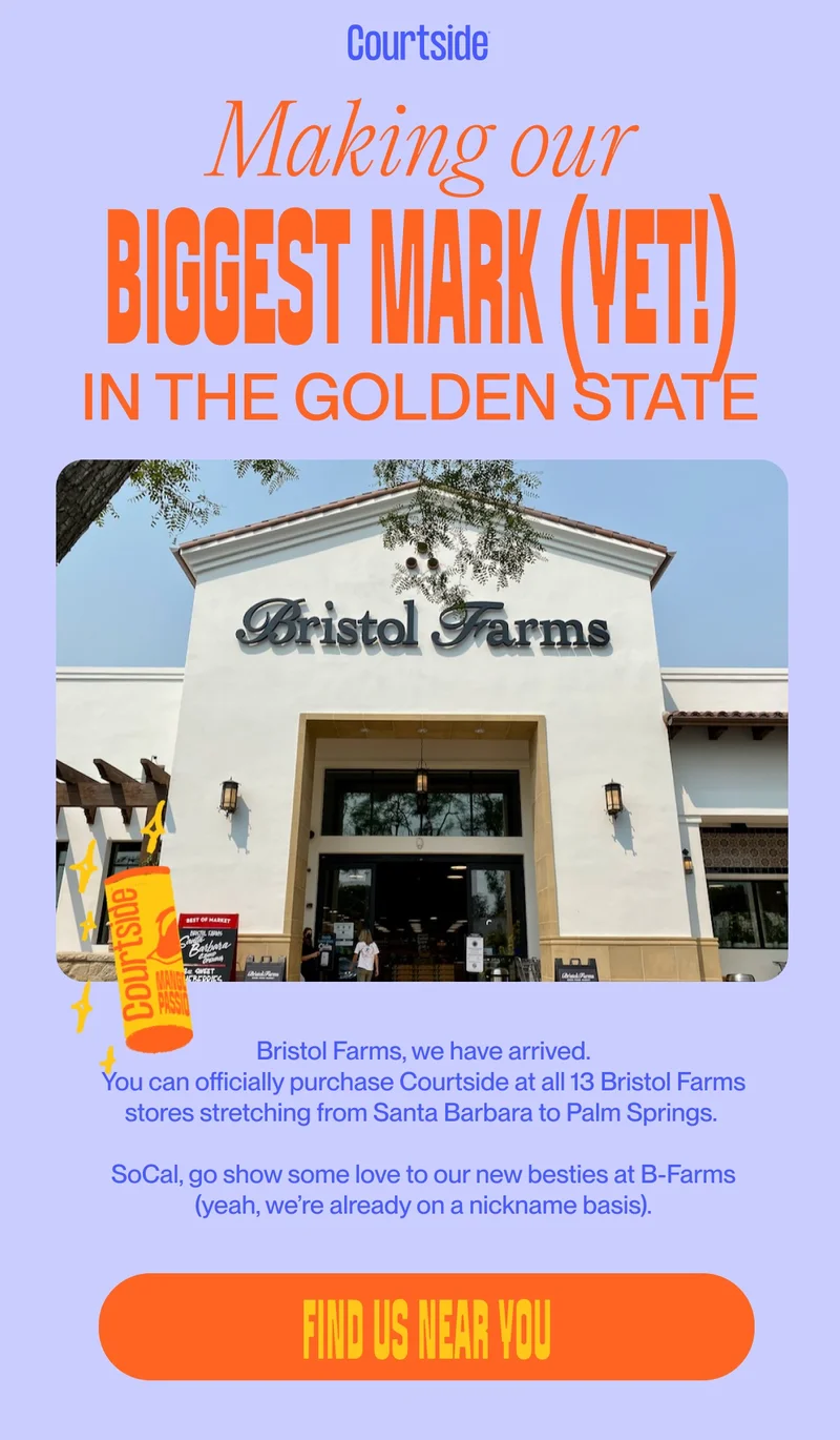 Making our  biggest mark (yet!) in the Golden State Bristol Farms, we have arrived. You can officially purchase Courtside at all 13 Bristol Farms stores stretching from Santa Barbara to Palm Springs.&nbsp;  SoCal, go show some love to our new besties at B-Farms (yeah, we’re already on a nickname basis). Find Us Near You