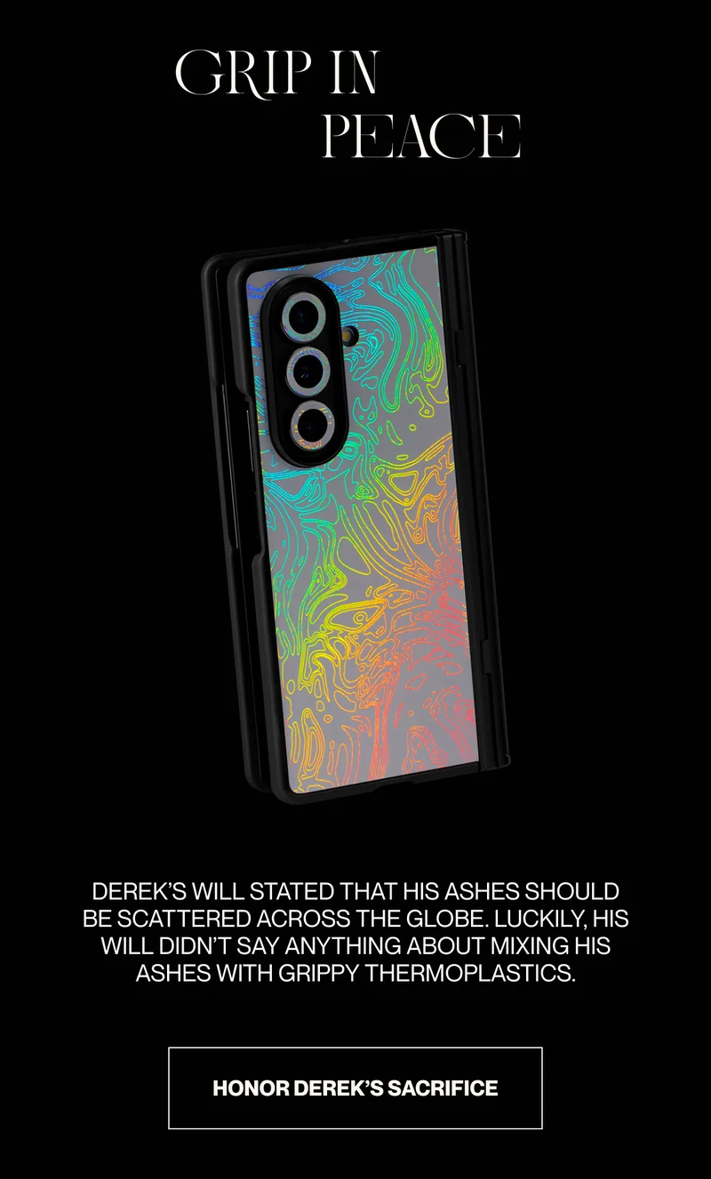 Derek's will stated that his ashes should be scattered across the globe. Now he's a phone case.