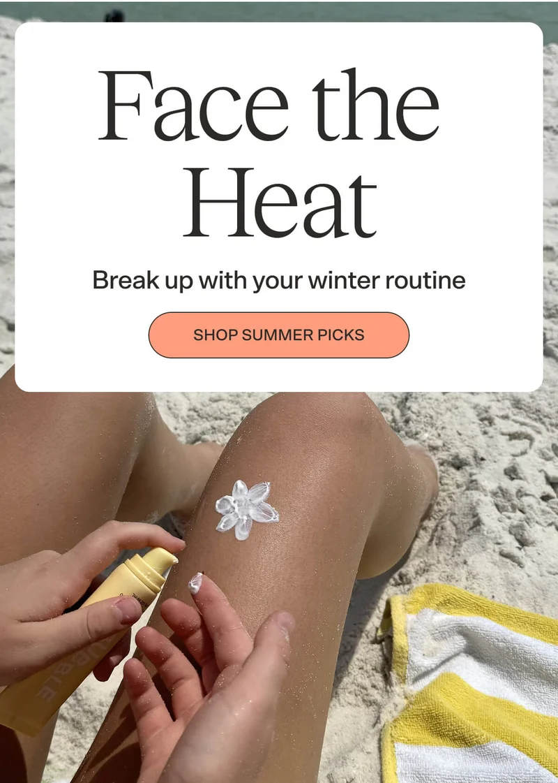 Face the Heat. Break up with your winter routine