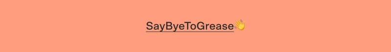 SayByeToGrease👋