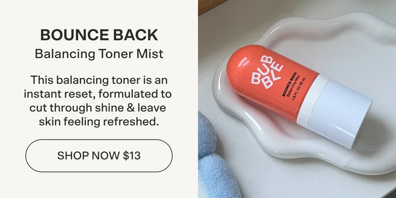 Bounce Back Balancing Toner Mist [BUY NOW $13] This balancing toner is an instant reset, formulated to cut through shine & leave skin feeling refreshed.