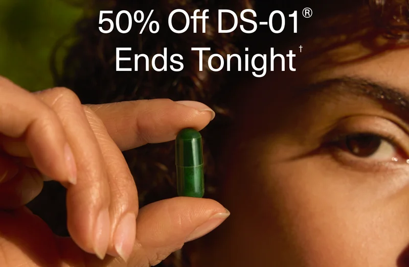 50% Off DS-01® Ends Tonight†