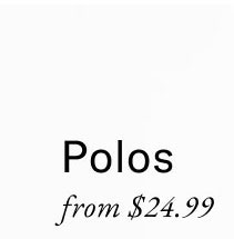 Polos from $24.99
