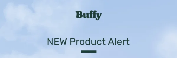 Buffy • New Product Alert
