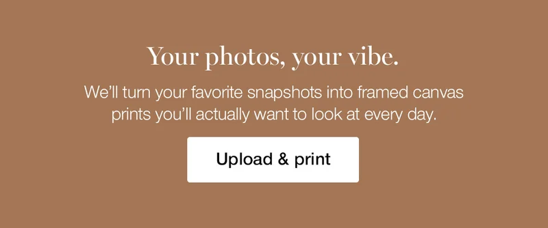 Your photos, your vibe. We'll turn your favorite snapshots into framed canvas prints you'll actually want to look at every day.